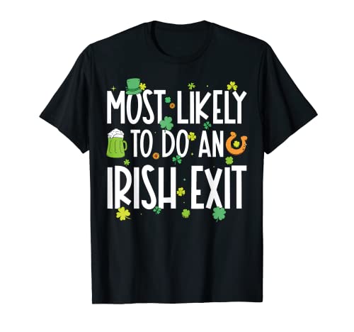 Most likely to do an irish exit funny st patrick's day maglietta