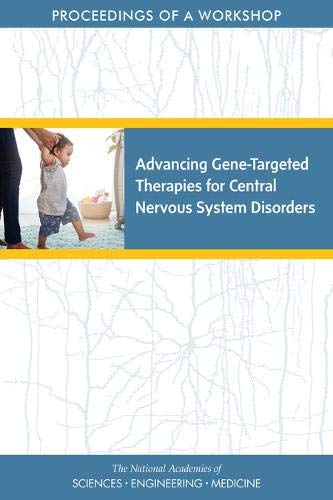 Advancing Gene-Targeted Therapies for Central Nerv: Proceedings of a Workshop
