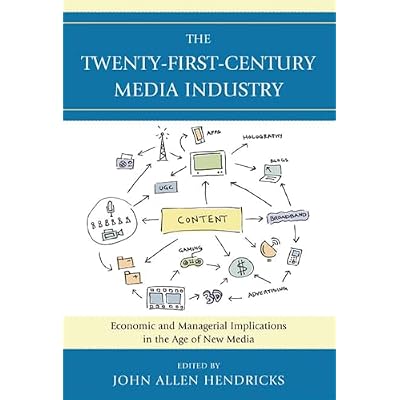 The Twenty-First-Century Media Industry: Economic and Managerial Implications in the Age of New Media