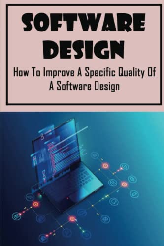 Software Design: How To Improve A Specific Quality Of A Software Design