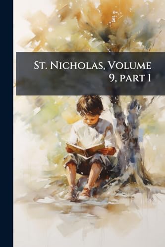 St. Nicholas, Volume 9, part 1