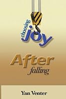 Choosing Joy After Falling 1514887258 Book Cover