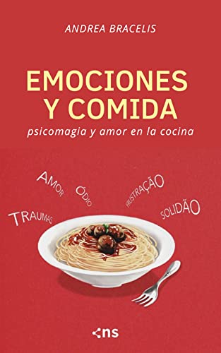 Emociones y Comida: Psicomagia y amor en la cocina (Spanish Edition)