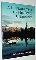 A Petroglyph of His Own Choosing 0965894509 Book Cover