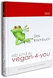 ab und zu vegan-4-you: Das Kochbuch: 135 ausgesuchte vegane Rezepte (alle mit Fotos) - Herausgeber: Vrösche-Verlag Ursula Kiefer Mitwirkende: Michaela Döll, Ralf Hiener 