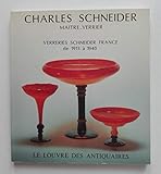  Charles Schneider, maître verrier : Paris, le Louvre des antiquaires, exposition du 25 mai au 16 septembre 1984