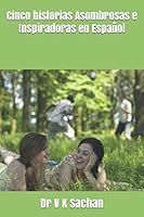 Cinco historias Asombrosas e Inspiradoras en Español (Sachan) (Spanish Edition) B08KHX25DC Book Cover
