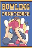 Bowling Punktebuch: Notizbuch zum Eintragen von Spielstand und Punktestand beim Bowling und Kegeln - A5 Scorebook