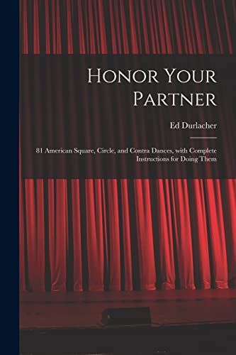 Honor Your Partner: 81 American Square, Circle, and Contra Dances, With Complete Instructions for Doing Them