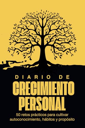 Diario De Crecimiento Personal: Diario Guiado Con Retos Prácticos Para Vencer La Falta De Constancia, Crear Hábitos Sostenibles Y Descubrir Tu Propósito De Vida Diario De Crecimiento Personal: Diario Guiado Con Retos Prácticos Para Vencer La Falta De Constancia, Crear Hábitos Sostenibles Y Descubrir Tu Propósito De Vida