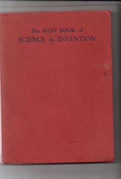 The Boys' Book of Science and Invention