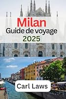 Milan Guide de voyage 2025: Compagnon de voyage ultime et essentiel (French Edition) B0F6D3PSKW Book Cover