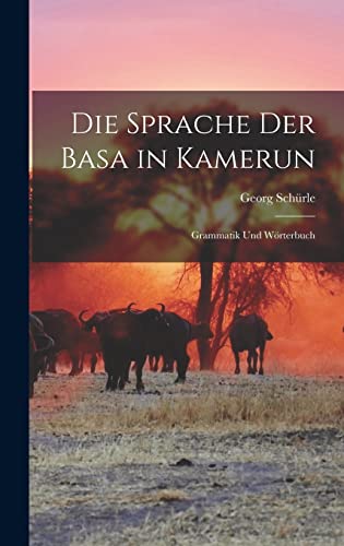 Die Sprache der Basa in Kamerun: Grammatik und Wörterbuch