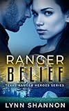  Ranger Belief: A Small-town Christian Romantic Suspense (Texas Ranger Heroes, Band 11)