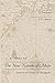 The New Nature of Maps: Essays in the History of Cartography
