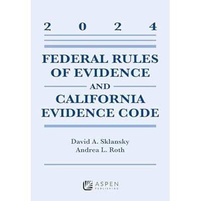Federal Rules Evidence and California Evidence Code, 2024