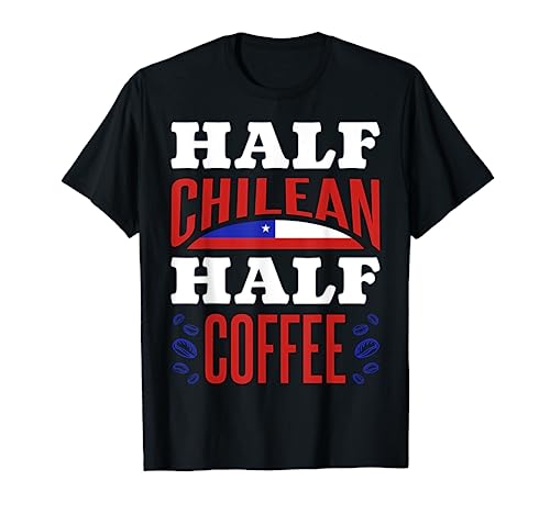 Chile Chilean Roots Chilean Heritage Proud Chilean Flag T-Shirt