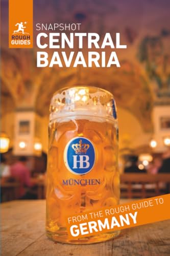 Rough Guides Snapshot Central Bavaria (Travel Guide): Munich, Nuremberg, Ingolstadt