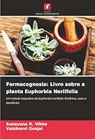 Farmacognosia: Livro sobre a planta Euphorbia Neriifolia (Portuguese Edition) 620845705X Book Cover