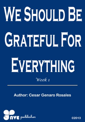 WE SHOULD BE GRATEFUL FOR EVERYTHING (How to grow in the Christian life Book 1)