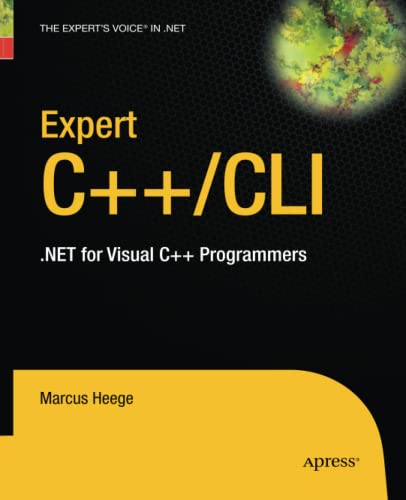 Expert Visual C++/CLI: .NET for Visual C++ Programmers (Expert's Voice in .NET)
