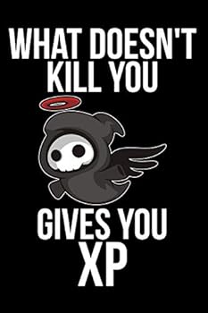 Paperback What Doesn't Kill You Gives You XP Book