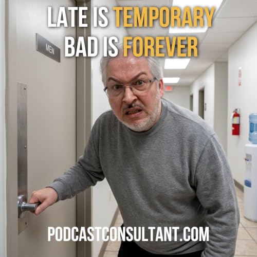 Late is temporary - Bad is Forever
