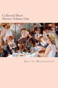 Paperback Collected Short Stories: Volume One (The Collected Short Stories of Guy de Maupassant) Book