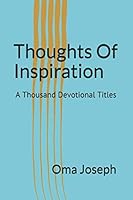 Thoughts Of Inspiration: A Thousand Devotional Titles 1676572791 Book Cover