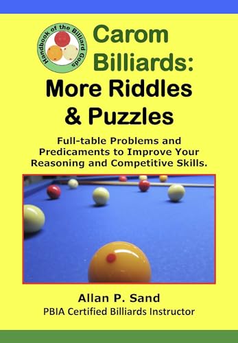 Carom Billiards: MORE Riddles & Puzzles: Full-Table Quagmires and Quandaries to Improve Your Thinking and Shooting Intelligence (English Edition)