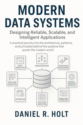 Modern Data Systems: Designing Reliable, Scalab... B0G2TSDHT7 Book Cover
