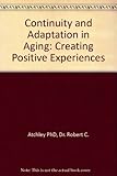 Continuity and Adaptation in Aging: Creating Positive Experiences