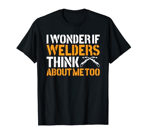 Welder Welding I Wonder If Welder T-Shirt