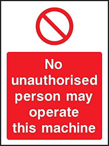 Signalisation No unauthorised person may operate this machine panneau haute visibilité