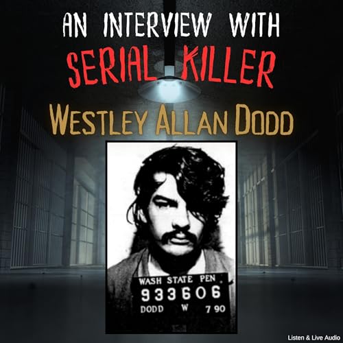 An Interview with Serial Killer Westley Allan Dodd : Westley Allan Dodd episode artwork