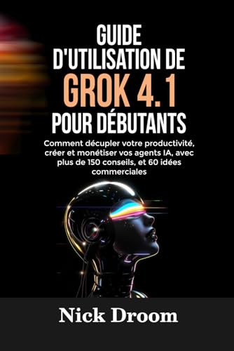 GUIDE D'UTILISATION DE GROK 4.1 POUR...