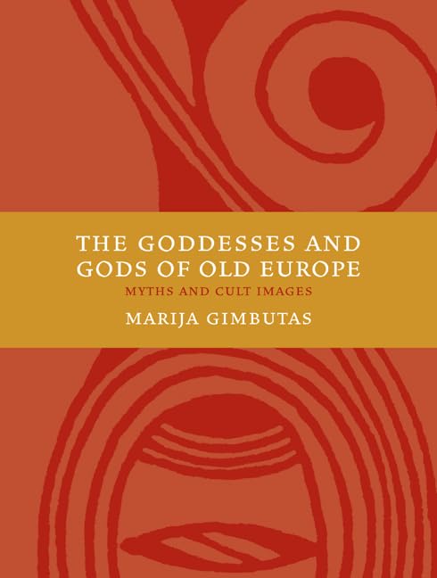 The Goddesses and Gods of Old Europe: Myths and Cult Images