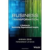 Business Transformation: A Roadmap for Maximizing Organizational Insights
