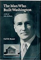 The Man Who Built Washington: A Life of John McShain 0914650319 Book Cover