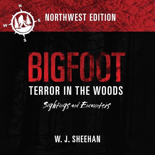 W.J. Sheehan presents Bigfoot Terror in the Woods: Sightings and Encounters, Northwest Edition episode artwork
