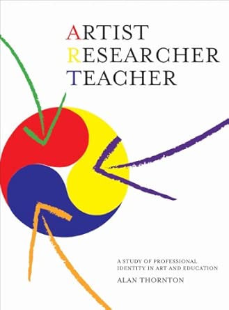 Artist, Researcher, Teacher: A Study of Professional Identity in Art and Education book cover