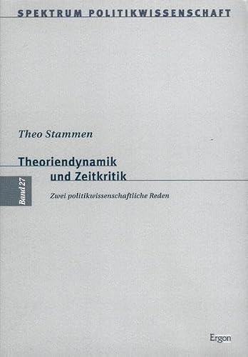 Theoriendynamik und Zeitkritik: Zwei politikwissenschaftliche Reden (Spektrum Politikwissenschaft, Band 27)