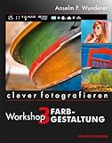 Farbgestaltung: clever fotografieren, Workshop 3
