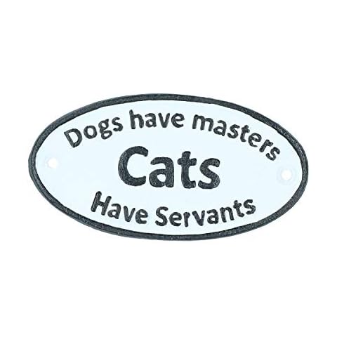 Dogs Have Masters Cats Have Servants Sign Cover