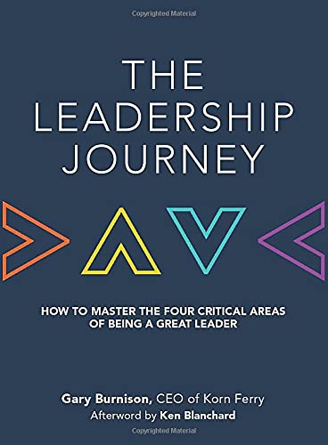 The Leadership Journey: How to Master the Four Critical Areas of Being a Great Leader