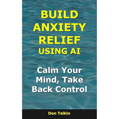 Build Anxiety Relief Using AI Audiolibro Por Don Telkin arte de portada