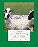 Lizzy the Character- Building Expert Lamb: Character is What We Build, Book #5