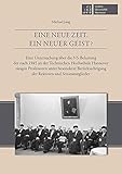  Eine neue Zeit. Ein neuer Geist? Eine Untersuchung über die NS-Belastung der nach 1945 an der Technischen Hochschule Hannover tätigen Professoren ... ... der Rektoren und Senatsmitglieder