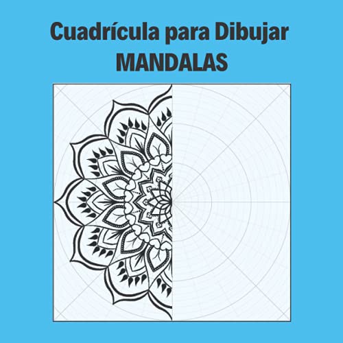 Cuadrícula para Dibujar Mandalas: Rejillas circulares + Ejemplos para ayudarte a crear tus propios mandalas personalizados - ¡Imagina y crea mandalas únicos!