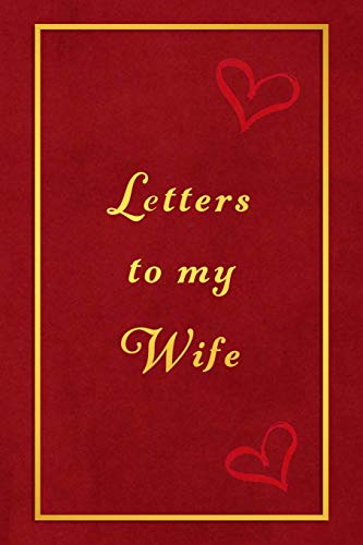Letters to my wife: Romantic lined lovers journal and keepsake
